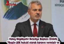 Hatay Büyükşehir Belediye Başkanı Öntürk: “Bugün YSK hukuki olarak kararını vermiştir ve biz görevimize devam ediyoruz”